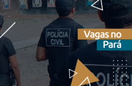 Concurso PC PA: saiba tudo sobre os editais da Polícia Civil do Pará
