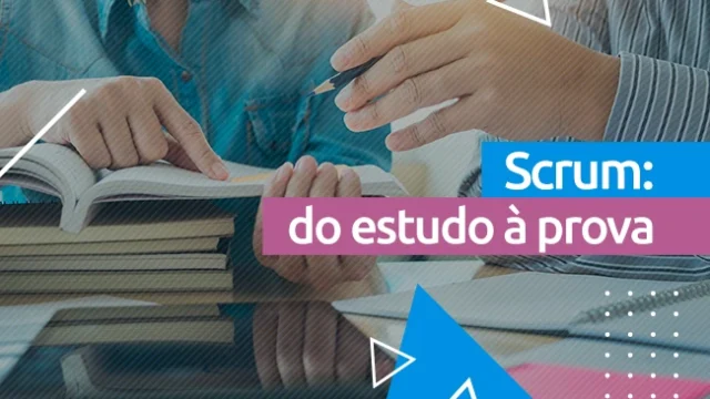 Scrum: passo a passo do estudo à prova