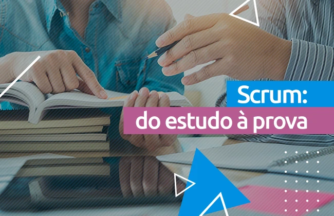 Scrum: passo a passo do estudo à prova