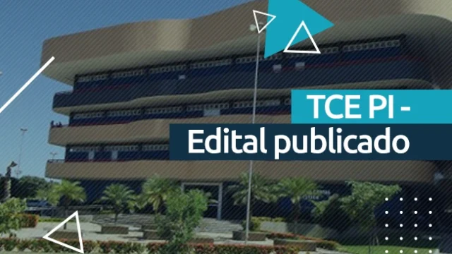 Concurso TCE PI: tudo sobre o novo edital do Tribunal de Contas do Piauí