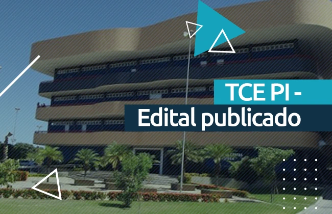 Concurso TCE PI: tudo sobre o novo edital do Tribunal de Contas do Piauí