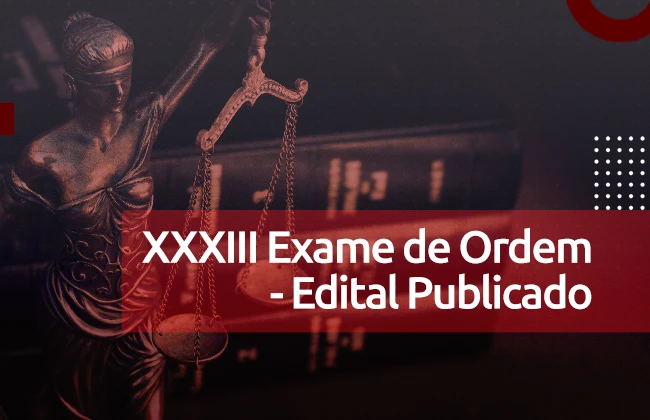 XXXIII Exame de Ordem: confira todas as informações sobre o edital publicado!
