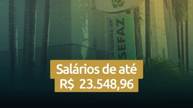 Concurso SEFAZ AM: tudo sobre o edital da Secretaria de Estado da Fazenda do Amazonas