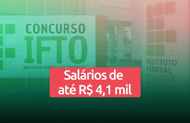 Concurso IFTO: tudo sobre o edital do Instituto Federal do Tocantins