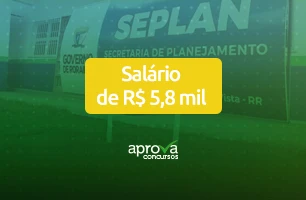 Concurso SEPLAN RR: tudo sobre o edital da Secretaria de Estado de Planejamento e Orçamento do Estado de Roraima