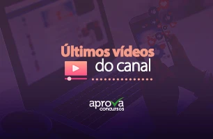 Aprova Concursos no Youtube: confira os últimos lançamentos do nosso canal!