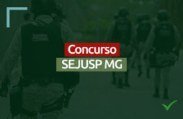 Concurso SEJUSP MG: tudo sobre os editais da Secretaria de Justiça e Segurança Pública de Minas Gerais