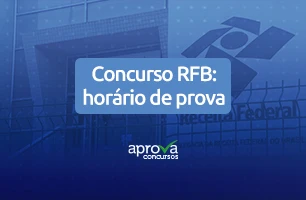 Concurso RFB: confira o horário de prova