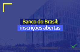 Ainda é possível fazer sua inscrição para o concurso do Banco do Brasil