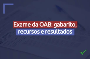Exame de Ordem da OAB: gabaritos, recursos, resultados, prazos. Tudo o que você precisa saber