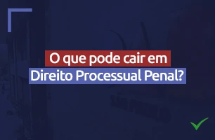 O que pode cair em Direito Processual Penal no Exame de Ordem da OAB?