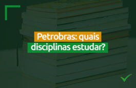 Quais são as disciplinas cobradas no concurso da Petrobras?