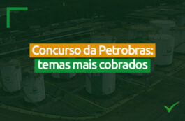 O que estudar para o concurso da Petrobras? Saiba aqui!