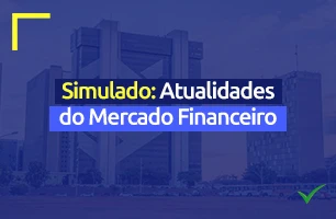 Você está preparado para o concurso do Banco do Brasil? Descubra com um simulado sobre Atualidades do Mercado Financeiro