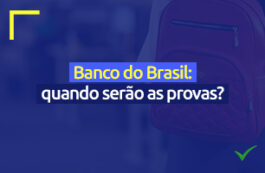 Concurso Banco do Brasil: quando serão as provas?