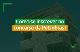 Como se inscrever no concurso da Petrobras