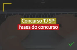 Concurso TJ SP 2023, edital revela quais são as fases do concurso