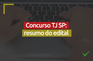 Concurso TJ SP 2023: confira um resumo do edital