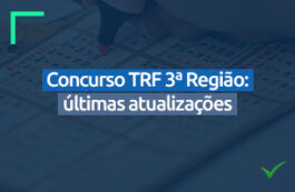 Concurso TRF 3ª Região: confira as últimas novidades
