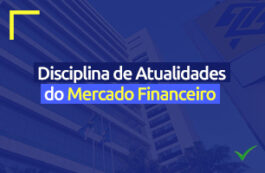 O que estudar na disciplina de Atualidades do Mercado Financeiro para o concurso Banco do Brasil?