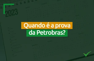 Quando é a prova da Petrobras?