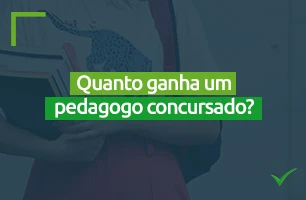 Quanto ganha um pedagogo concursado?