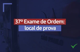 Qual será o local de prova da segunda fase do 37º Exame de Ordem da OAB?