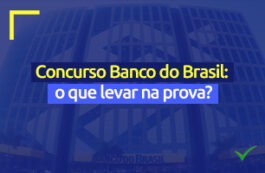 Concurso Banco do Brasil: o que levar para a prova?