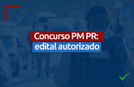 Concurso PM PR: edital AUTORIZADO! Saiba como ser aprovado