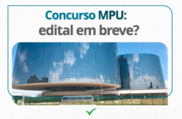 Concurso MPU: edital em breve? Confira o que já se sabe