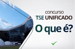 O que é o concurso unificado do TSE?