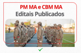 Concursos PM MA e CBM MA: editais publicados. Veja aqui!