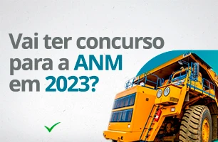 Vai ter concurso para a ANM em 2023? Descubra tudo aqui!