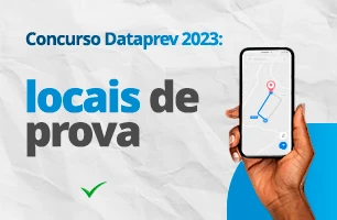 Concurso Dataprev 2023: locais de prova