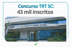 Concurso TRT SC: Recorde de inscritos em vagas de diversas especialidades. VEJA!