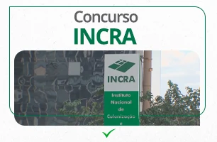 Concurso INCRA: 742 oportunidades e Edital pode sair até Novembro!