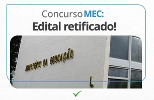 Novidade no Concurso MEC: Edital foi retificado. Saiba mais!