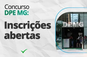 Concurso DPE MG: inscrições abertas para 85 vagas e salários até R$ 5.294,58. Veja!