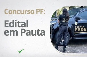 Edital para o Concurso PF 2023: sai ou não? Saiba aqui!