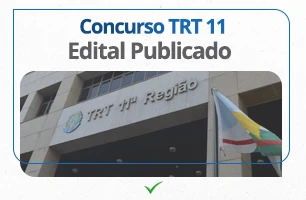 Concurso TRT 11: 41 oportunidades para diversos cargos. Saiba tudo sobre o edital