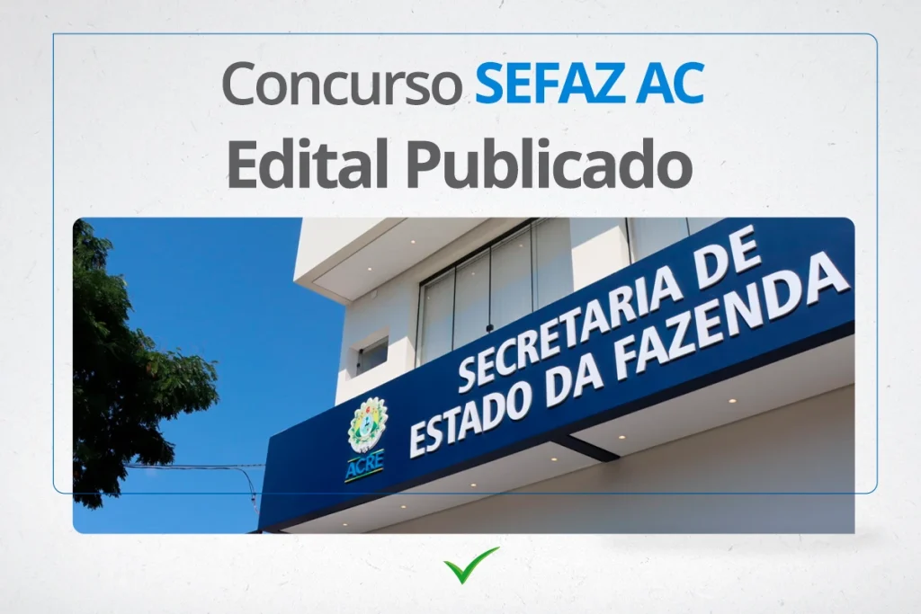 Concurso SEFAZ AC: Inscrições encerram HOJE (10/01). Salários de quase R$ 20 mil!