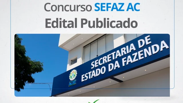 Concurso SEFAZ AC: Inscrições encerram HOJE (10/01). Salários de quase R$ 20 mil!