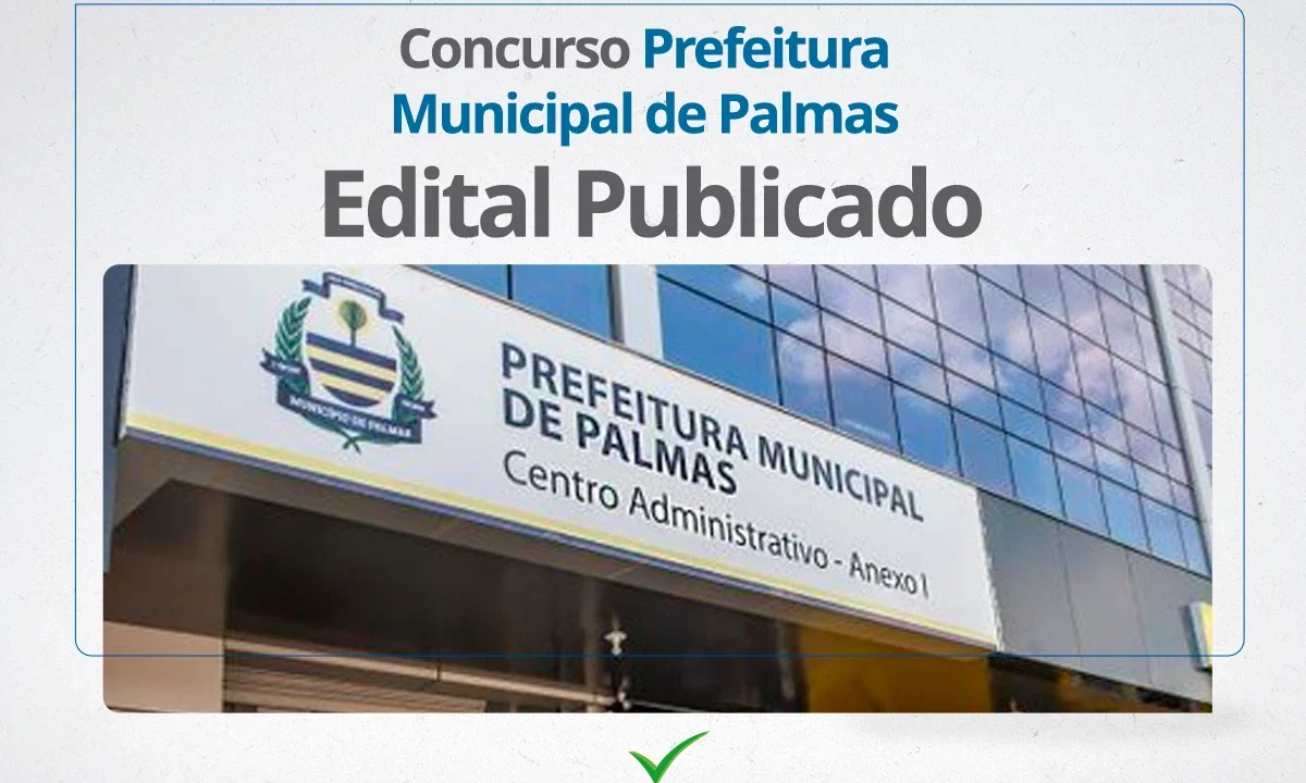 Edital publicado para o Concurso da Prefeitura Municipal de Palmas; salários de até R$ 5.457,85