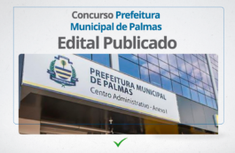 Edital publicado para o Concurso da Prefeitura Municipal de Palmas; salários de até R$ 5.457,85