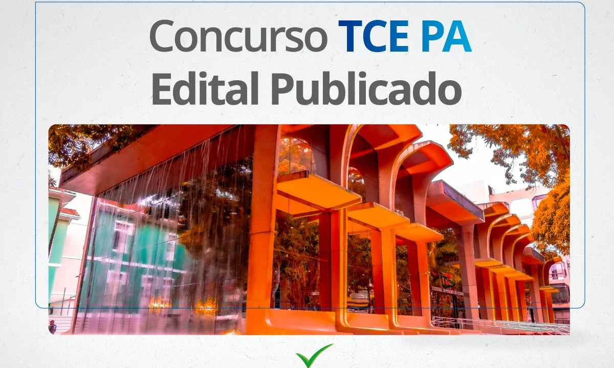 Concurso TCE PA 2024 PUBLICADO: Vagas com salários a R$ 9.135,36!