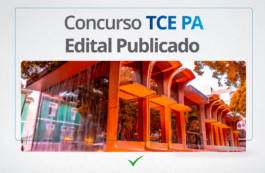 Concurso TCE PA 2024 PUBLICADO: Vagas com salários a R$ 9.135,36!