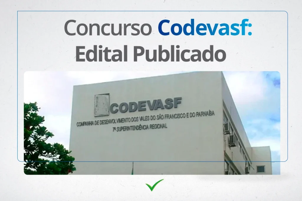 Concurso Codevasf 2024: Inscrições SUSPENSAS para 61 vagas e salários de até R$ 9,1 mil!