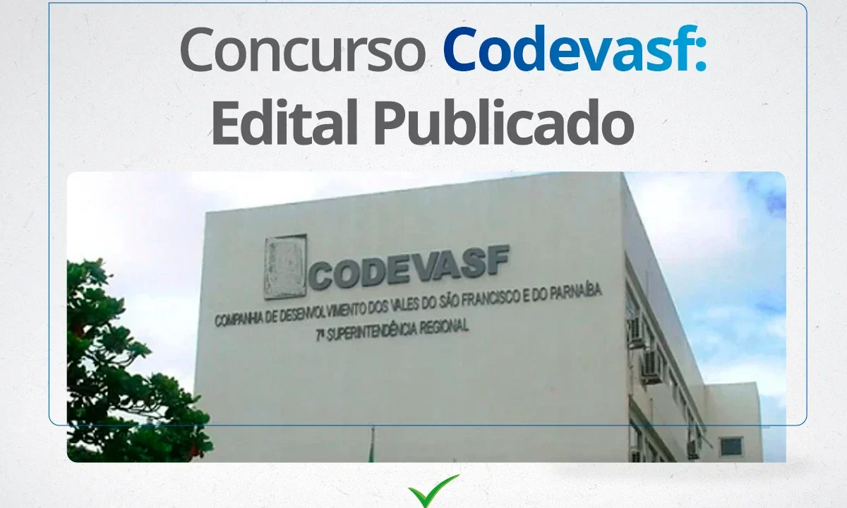 Concurso Codevasf 2024: Inscrições SUSPENSAS para 61 vagas e salários de até R$ 9,1 mil!