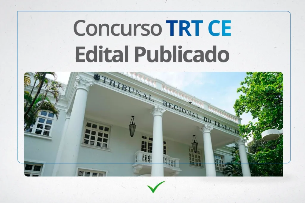 Concurso TRT CE 2024: Edital PUBLICADO com salários de até R$ 16 mil!