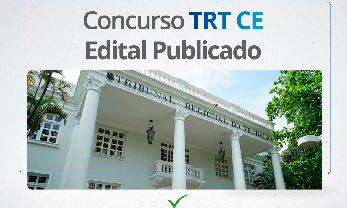 Concurso TRT CE 2024: Edital PUBLICADO com salários de até R$ 16 mil!